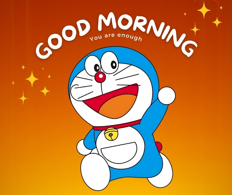 Good Morning Cartoon Image of Doraemon joyfully waving, set against a vibrant orange background with the message 'You are enough' and sparkling stars.